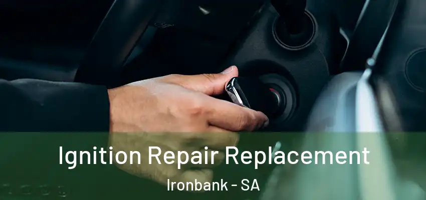 Ignition Repair Replacement Ironbank - SA