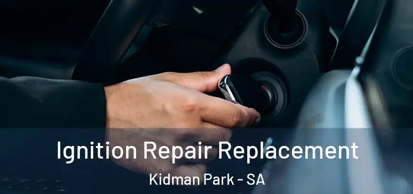  Ignition Repair Replacement Kidman Park - SA