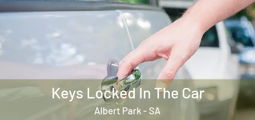 Keys Locked In The Car Albert Park - SA