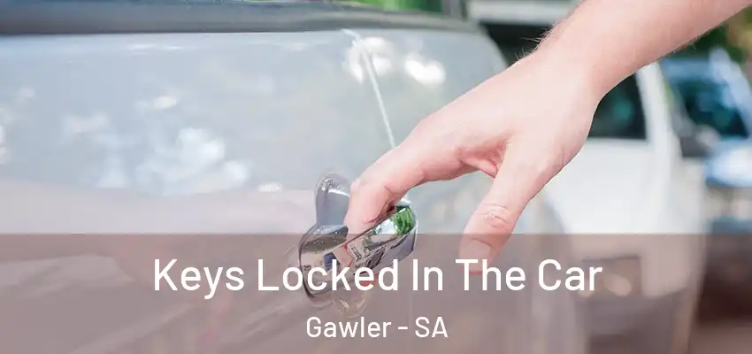 Keys Locked In The Car Gawler - SA