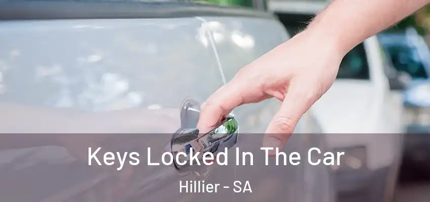 Keys Locked In The Car Hillier - SA