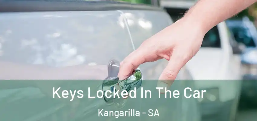 Keys Locked In The Car Kangarilla - SA