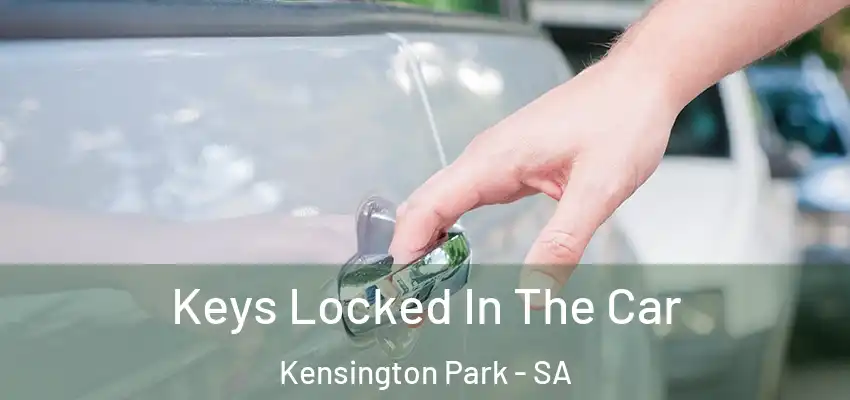 Keys Locked In The Car Kensington Park - SA