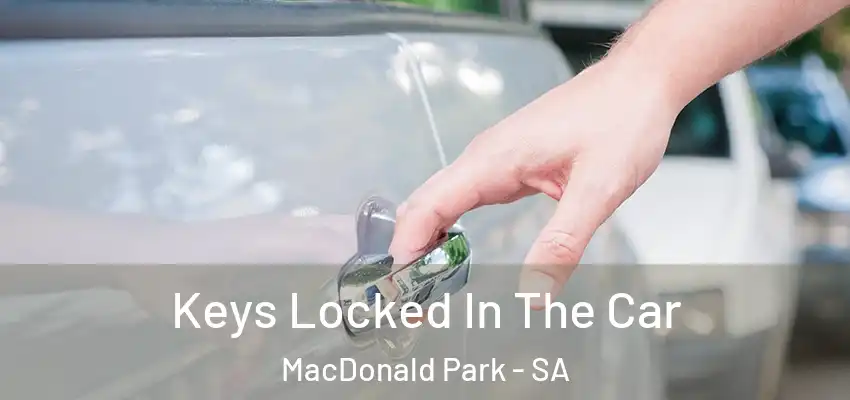  Keys Locked In The Car MacDonald Park - SA