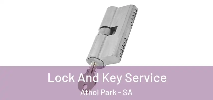 Lock And Key Service Athol Park - SA