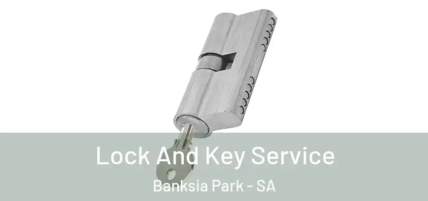 Lock And Key Service Banksia Park - SA