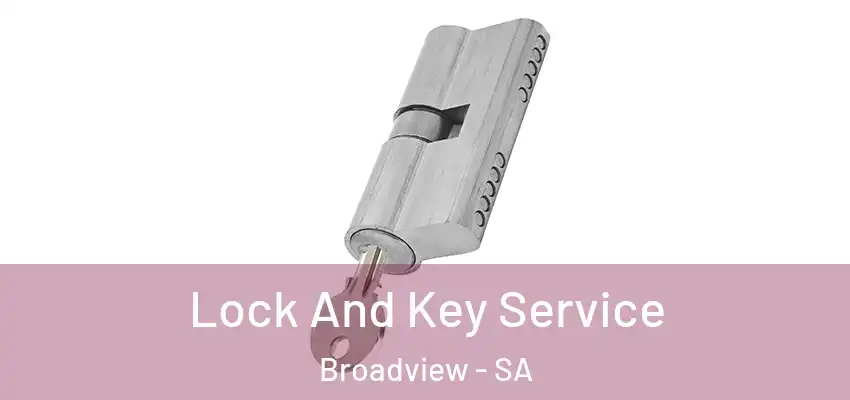 Lock And Key Service Broadview - SA