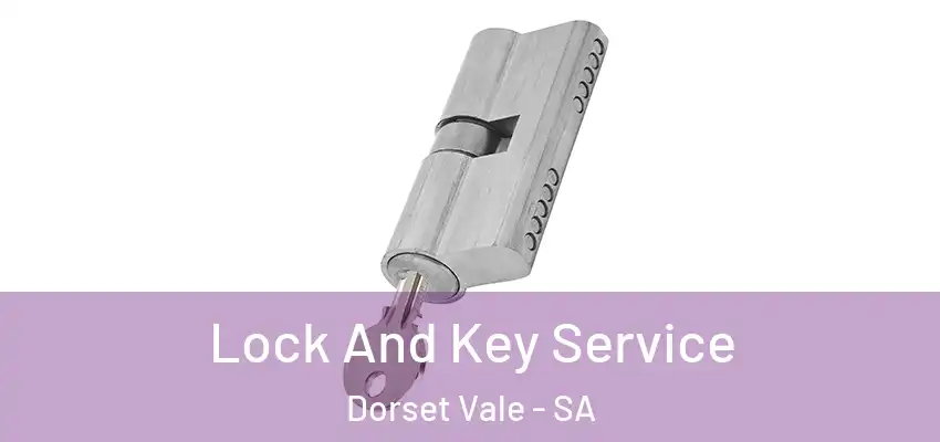 Lock And Key Service Dorset Vale - SA