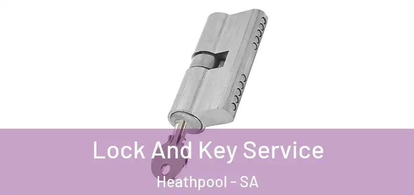 Lock And Key Service Heathpool - SA
