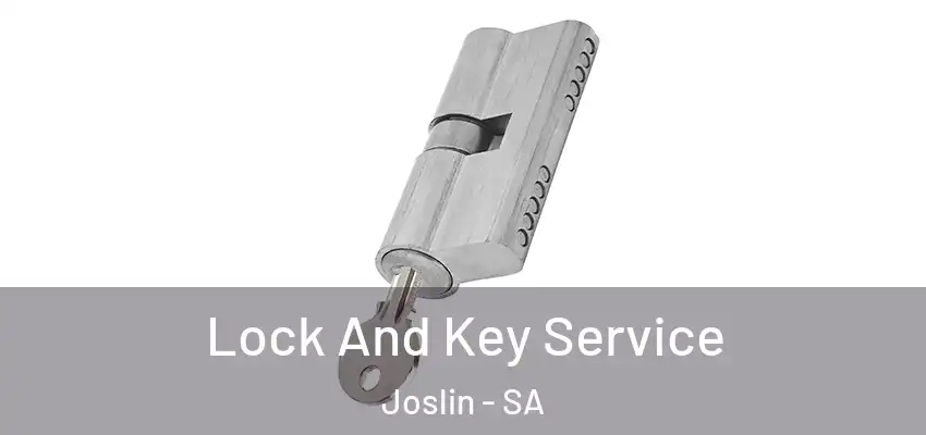 Lock And Key Service Joslin - SA