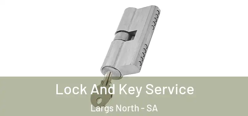 Lock And Key Service Largs North - SA