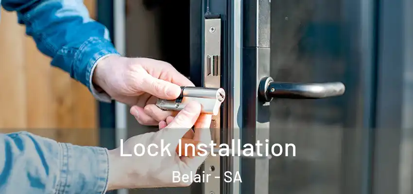 Lock Installation Belair - SA