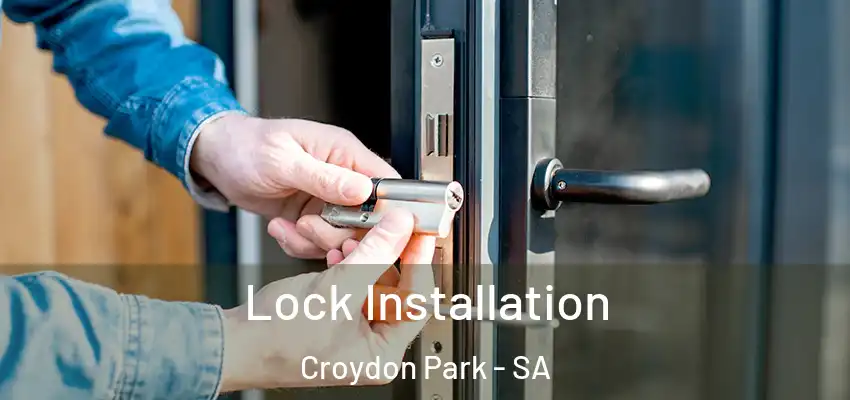  Lock Installation Croydon Park - SA