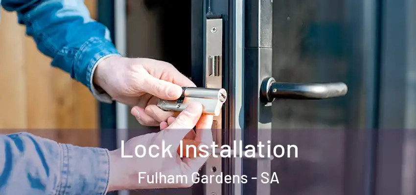 Lock Installation Fulham Gardens - SA