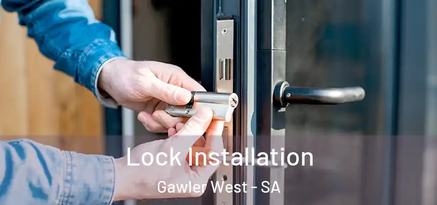 Lock Installation Gawler West - SA