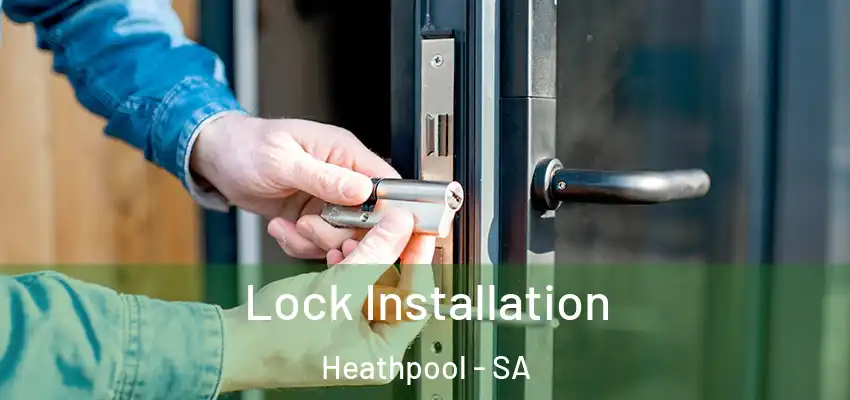 Lock Installation Heathpool - SA