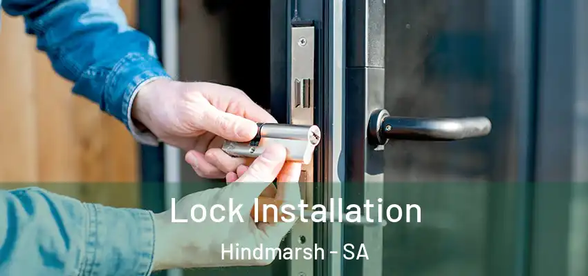  Lock Installation Hindmarsh - SA