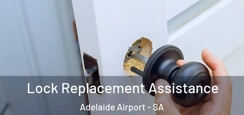 Lock Replacement Assistance Adelaide Airport - SA