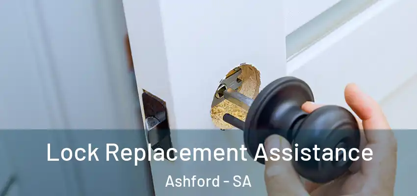 Lock Replacement Assistance Ashford - SA