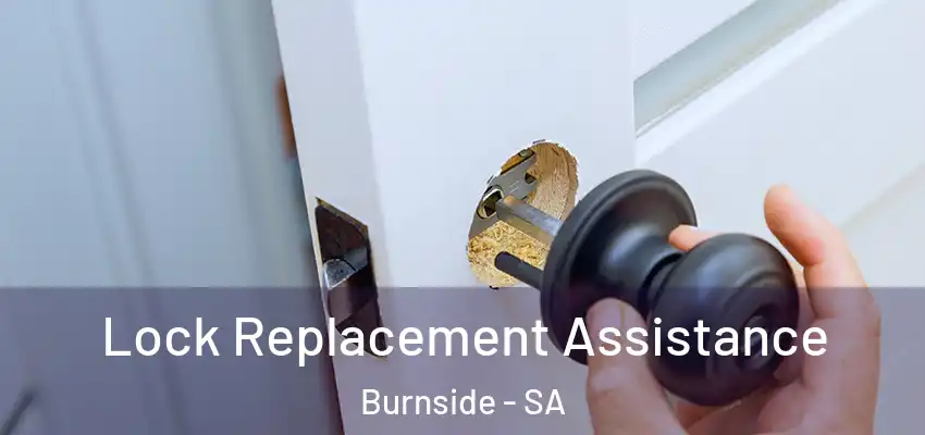 Lock Replacement Assistance Burnside - SA