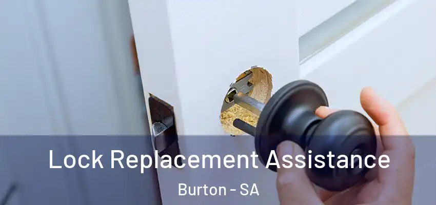  Lock Replacement Assistance Burton - SA
