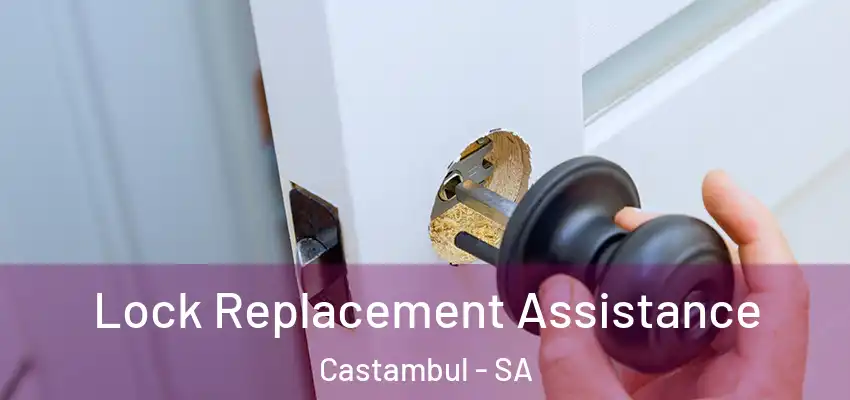 Lock Replacement Assistance Castambul - SA