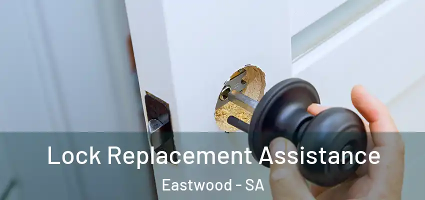 Lock Replacement Assistance Eastwood - SA