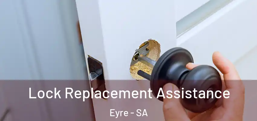 Lock Replacement Assistance Eyre - SA