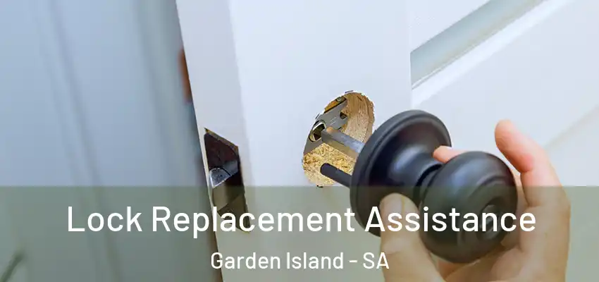 Lock Replacement Assistance Garden Island - SA