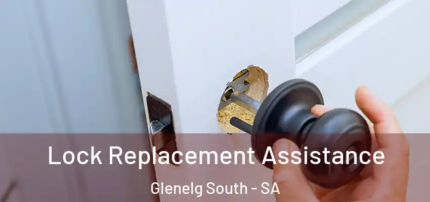  Lock Replacement Assistance Glenelg South - SA