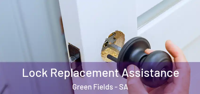 Lock Replacement Assistance Green Fields - SA