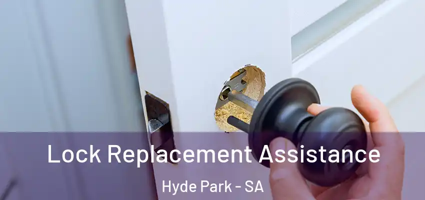  Lock Replacement Assistance Hyde Park - SA