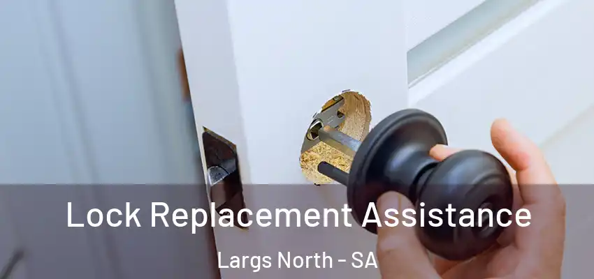 Lock Replacement Assistance Largs North - SA