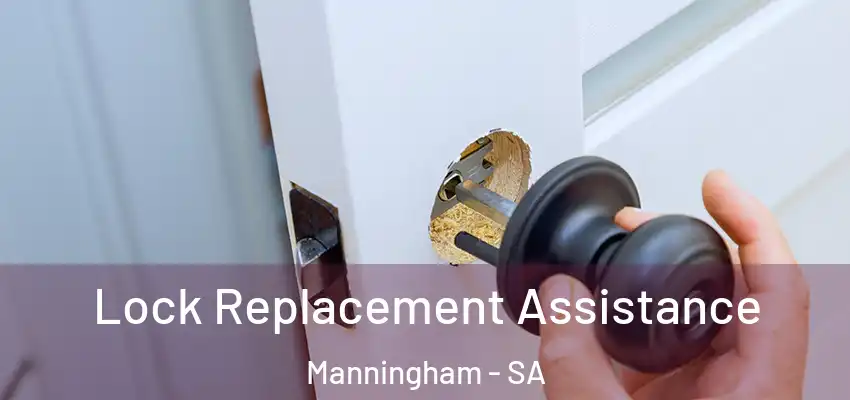 Lock Replacement Assistance Manningham - SA
