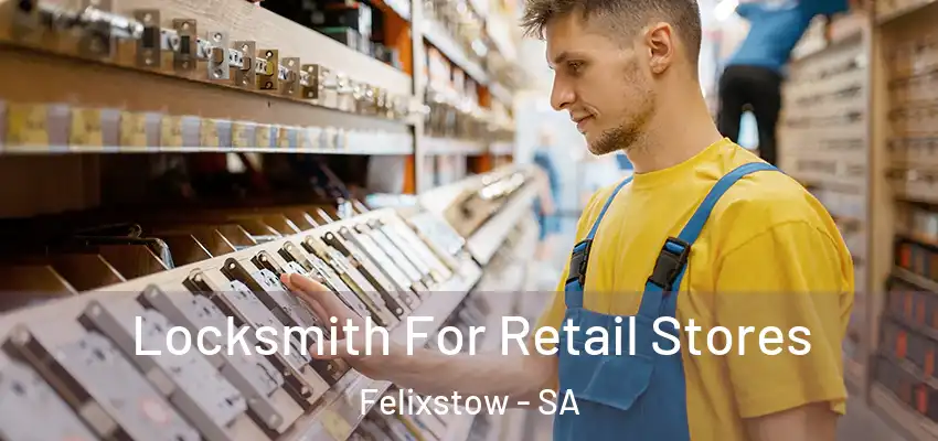 Locksmith For Retail Stores Felixstow - SA