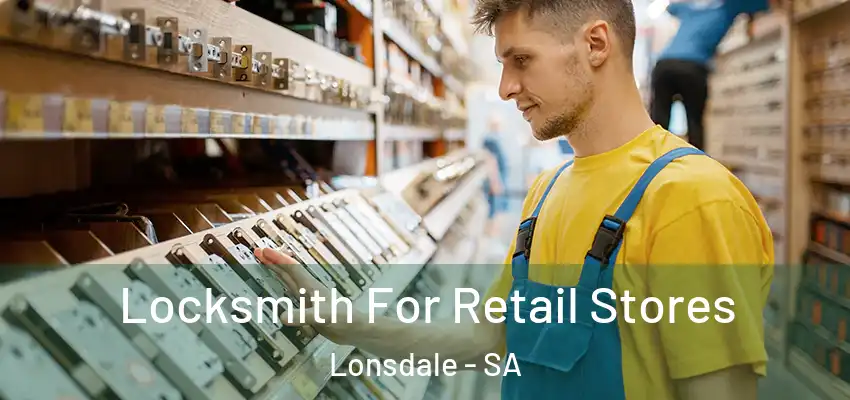  Locksmith For Retail Stores Lonsdale - SA