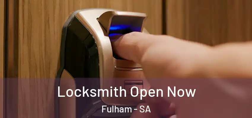  Locksmith Open Now Fulham - SA
