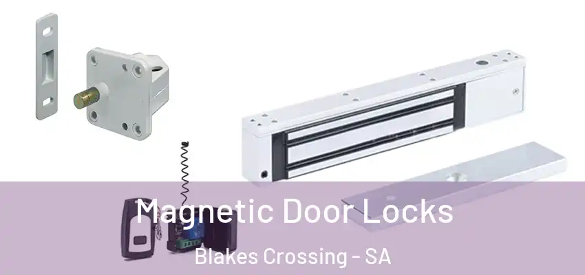 Magnetic Door Locks Blakes Crossing - SA