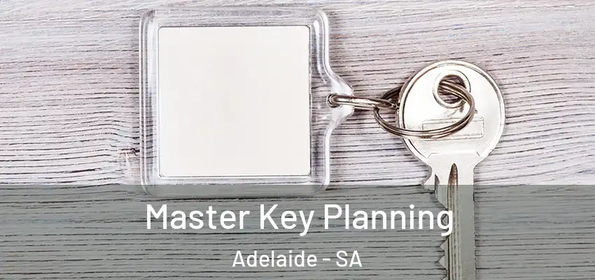 Master Key Planning Adelaide - SA