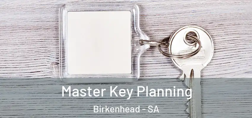 Master Key Planning Birkenhead - SA