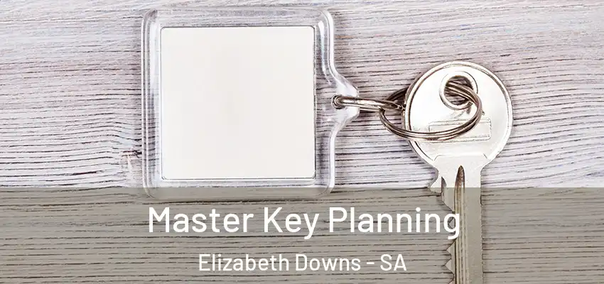 Master Key Planning Elizabeth Downs - SA