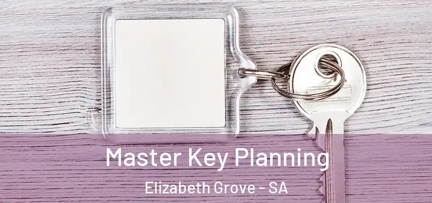 Master Key Planning Elizabeth Grove - SA