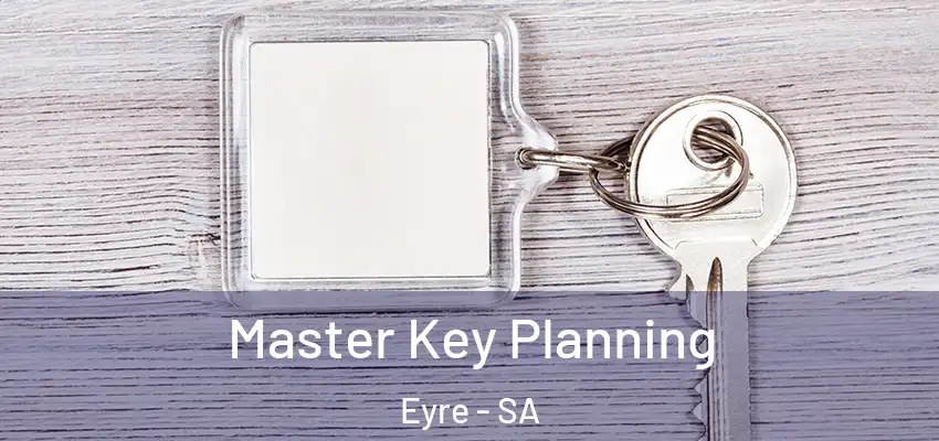 Master Key Planning Eyre - SA