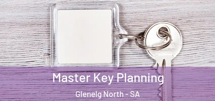 Master Key Planning Glenelg North - SA