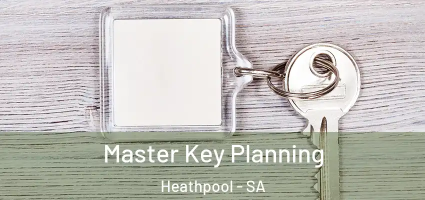 Master Key Planning Heathpool - SA