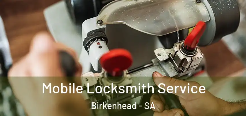  Mobile Locksmith Service Birkenhead - SA
