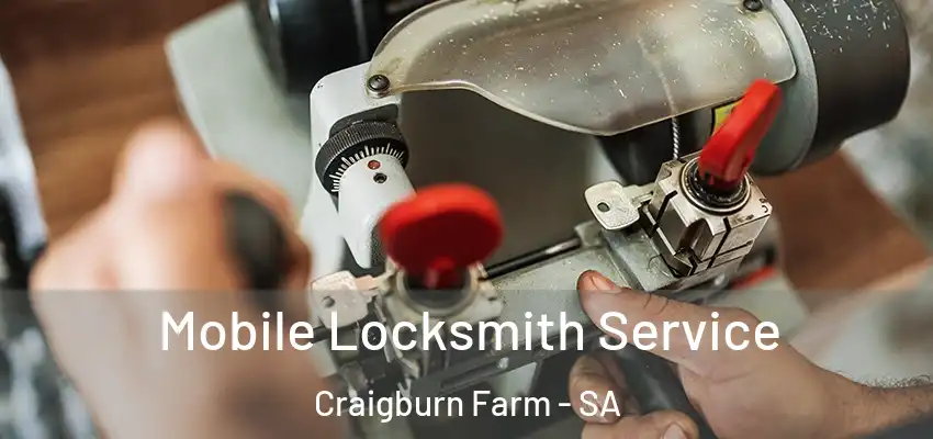 Mobile Locksmith Service Craigburn Farm - SA