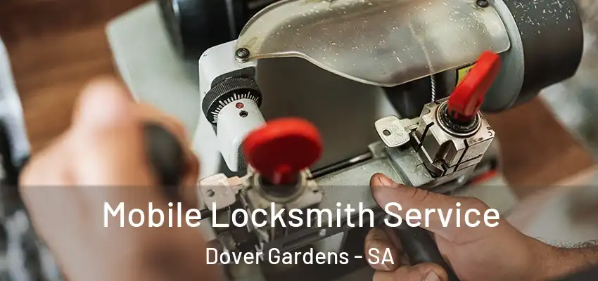 Mobile Locksmith Service Dover Gardens - SA