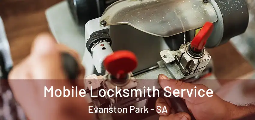 Mobile Locksmith Service Evanston Park - SA