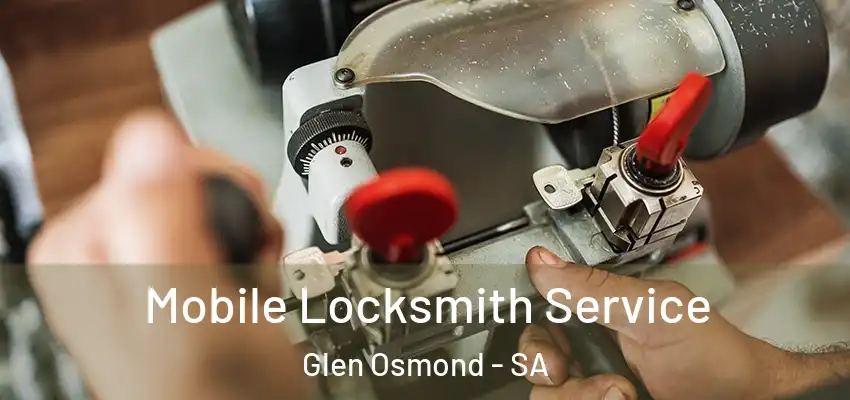  Mobile Locksmith Service Glen Osmond - SA
